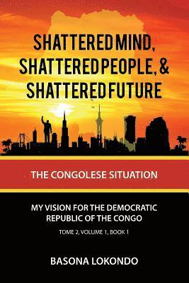 bokomslag Shattered Mind, Shattered People, and Shattered Future: The Congolese Situation