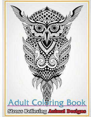Adult Coloring Book: Stress Relieving Animal Designs: Stress Relief Coloring Book Animals Coloring Designs 1