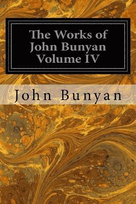 bokomslag The Works of John Bunyan Volume IV: With an Introduction to Each Treatise, Notes, and a Life of His Life, Times, and Contemporaries