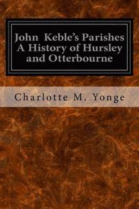 bokomslag John Keble's Parishes A History of Hursley and Otterbourne
