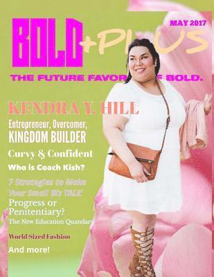BOLD +PLUS Magazine - May 2017 1