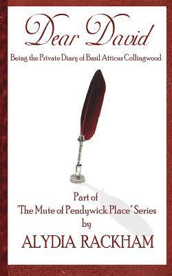 Alydia Rackham - Dear David: Being the Private Diary of Basil Atticus Collingwood, Häftad