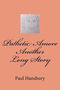 bokomslag Pathetic Amore Another Long Story