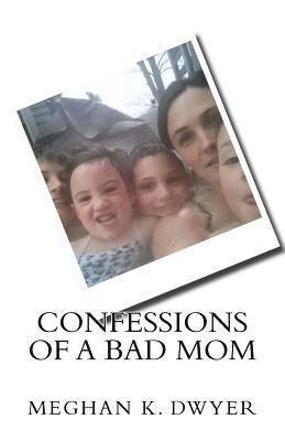 Confessions of a Bad Mom... 1