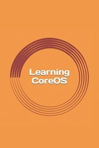 bokomslag Learning CoreOS: Guide for Beginners