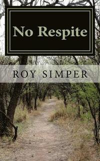 bokomslag No Respite: A chilling story of a doctor, recruited by MI5 to expose a gang of terrorists, planning to use viruses to carry out a