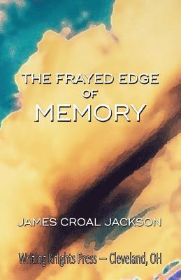 The Frayed Edge of Memory 1