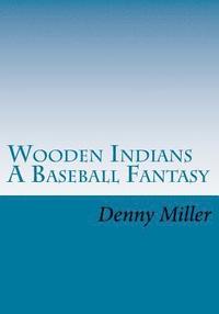bokomslag Wooden Indians: A Baseball Fantasy