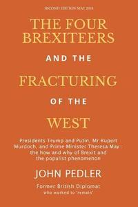 bokomslag The Four Brexiteers and the Fracturing of the West: Presidents Trump and Putin, Mr. Rupert Murdoch, and Prime Minister Theresa May