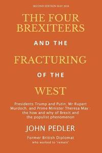 bokomslag The Four Brexiteers and the Fracturing of the West: Presidents Trump and Putin, Mr. Rupert Murdoch, and Prime Minister Theresa May