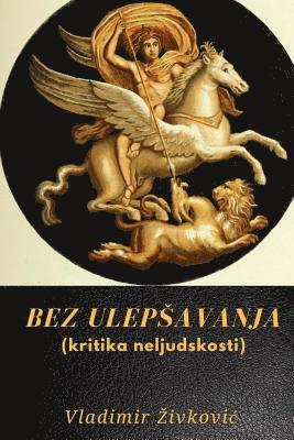 Bez Ulepsavanja (Kritika Neljudskosti) 1