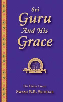 Sri Guru And His Grace 1