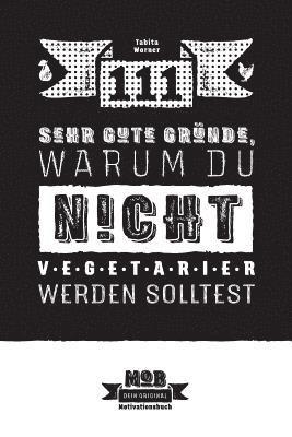 bokomslag 111 sehr gute Gründe, warum du NICHT Vegetarier werden solltest: Ein umfassender Ratgeber für Fleischesser