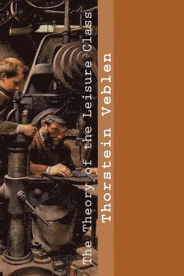 The Theory of the Leisure Class 1