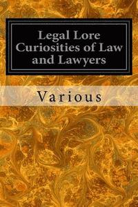 bokomslag Legal Lore Curiosities of Law and Lawyers