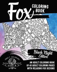 bokomslag Fox Coloring Book: Black Night Edition: An Adult Coloring Book of 40 Adult Coloring Pages with Relaxing Fox Designs