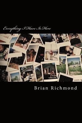 Brian Richmond - Everything I Have Is Here: A Collection Of The Last Four Years, Häftad