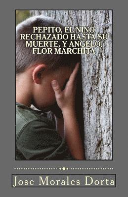 bokomslag Pepito, el Nino Rechazado Hasta su Muerte, y Angelo, Flor Marchita