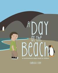 bokomslag A Day at the Beach: an environmental impact book for children