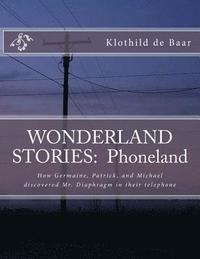 bokomslag Wonderland Stories: Phoneland: How Germaine, Patrick, and Michael discovered the telephone