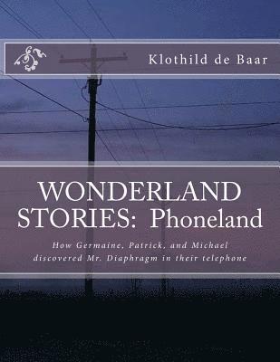 bokomslag Wonderland Stories: Phoneland: How Germaine, Patrick, and Michael discovered the telephone