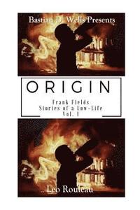 bokomslag Origin: Frank Fields Stories of a Low-Life Vol.1