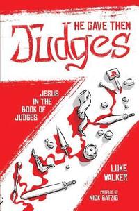 bokomslag He Gave Them Judges: Jesus in the Book of Judges
