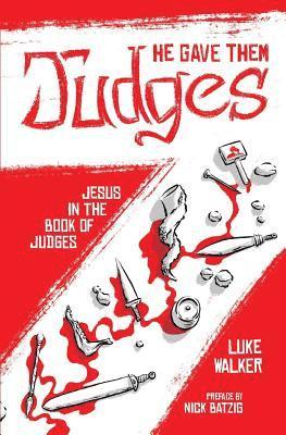 He Gave Them Judges: Jesus in the Book of Judges 1