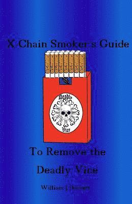 bokomslag The X-chain Smoker's Guide to Remove the Deadly Vice