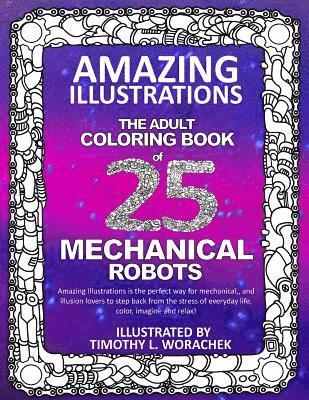 Amazing Illustrations-Mechanical Robots: An Adult Coloring Book 1