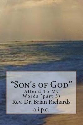 'Son's of God': Attend To My Words (part 3) 1