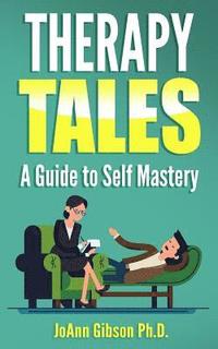 bokomslag Therapy Tales: A Guide to Self Mastery