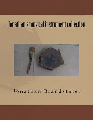Jonathan Jay Brandstater - Jonathan's musical instrument collection, Häftad