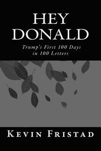 bokomslag Hey Donald: Trump's 1st 100 Days in 100 Letters