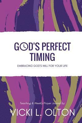 bokomslag God's Perfect Timing: Embracing God's Will For Your Life