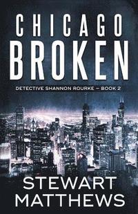 bokomslag Chicago Broken: Detective Shannon Rourke Book 2