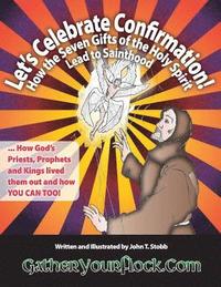bokomslag Let's Celebrate Confirmation!: How the Seven Gifts of the Holy Spirit Lead to Sainthood