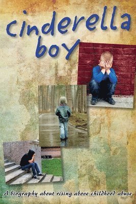 Cinderella Boy: A biography about overcoming childhood abuse 1