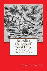 bokomslag Rounding the Cape of Good Hope: A Seventh Grade Play