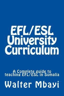 EFL/ESL University Curriculum: A Complete guide to teaching EFL/ESL in Somalia 1