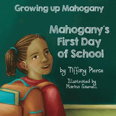 Tiffany R. Pierce - Growing Up Mahogany: Mahogany's First Day of School, Häftad. Tillgänglighet: Lägg i varukorg