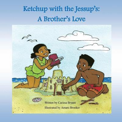 Carissa Bryant - Ketchup with the Jessup's: A Brother's Love, Häftad