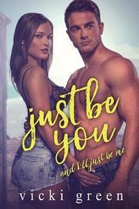 bokomslag Just Be You (A Standalone Novella): And, I'll Just Be Me