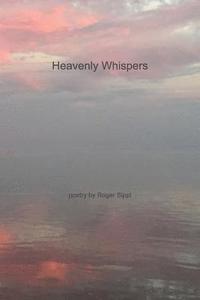 bokomslag Heavenly Whispers and Other Poetry by Roger Sippl
