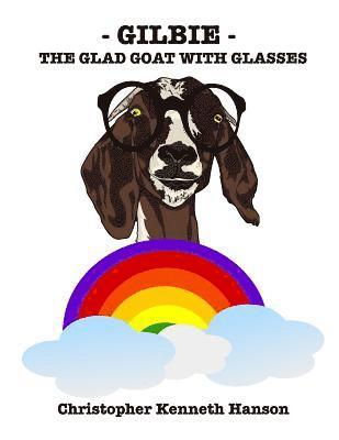 Gilbie: The Glad Goat With Glasses 1