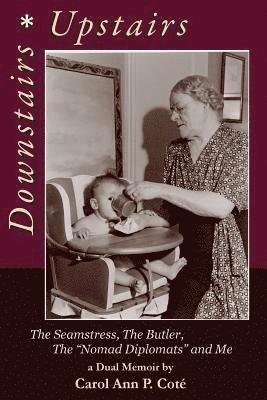 bokomslag Downstairs Upstairs, A Dual Memoir: The Seamstress, the Butler, the "Nomad Diplomats" and Me