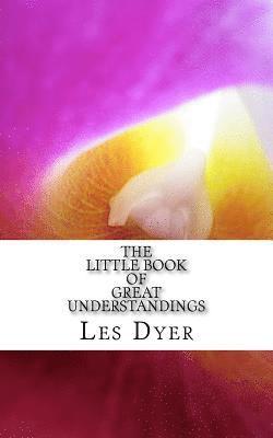 The Little Book Of Great Understandings 1