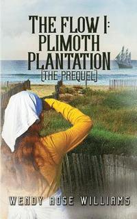 bokomslag The Flow I: Plimoth Plantation (the prequel)