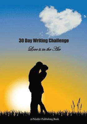 30 Day Writing Challenge: Love is in the Air 1