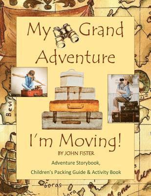 My Grand Adventure I'm Moving! Adventure Storybook, Children's Packing Guide: & Activity Book (Large 8.5 x 11) Moving Book for Kids in all Departments 1